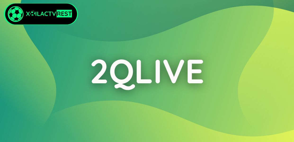 2Qlive: Nền tảng trực tiếp bóng đá tuyệt vời