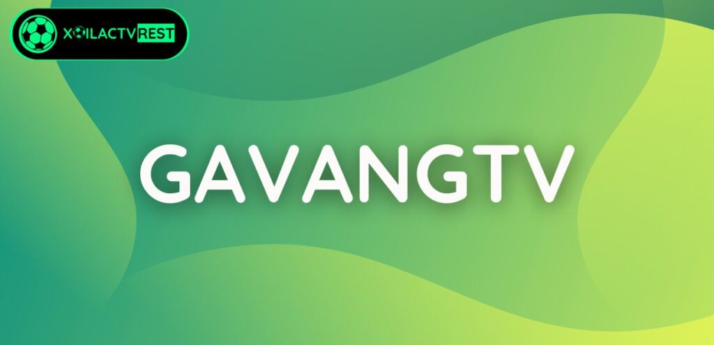 GavangTV - Trải nghiệm xem bóng đá hoàn hảo