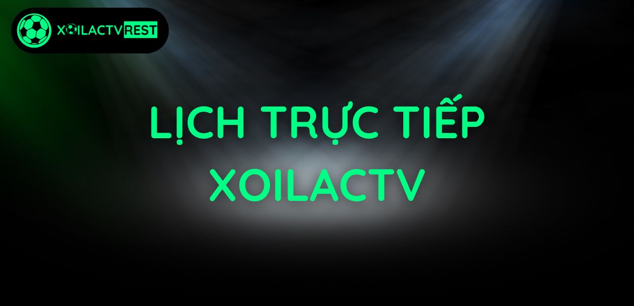 Lịch trực tiếp XoilacTV